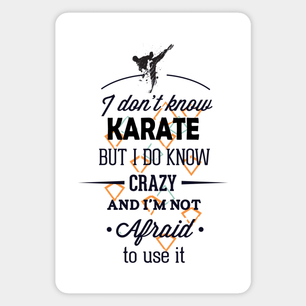 I dont know karate but I know crazy, Funny Fight quote. Magnet by Teeotal